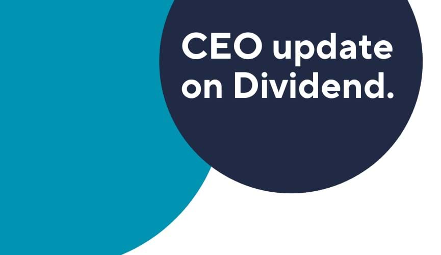 CEO Update on Dividend and Share Accounts